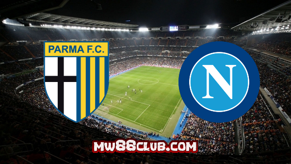 Soi kèo, nhận định Parma vs Napoli – 17h30 – 20/09/2020