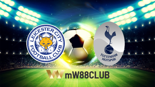 Soi kèo nhà cái Leicester City vs Tottenham – 02h30 – 20/01/2022