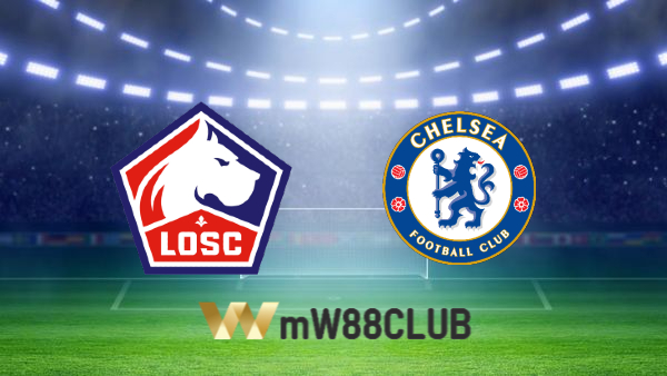 Soi kèo nhà cái Lille OSC vs Chelsea – 03h00 – 17/03/2022