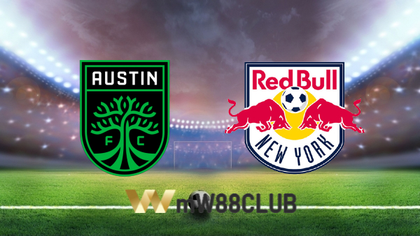 Soi kèo nhà cái Austin FC vs New York Red Bulls – 07h00 – 25/07/2022