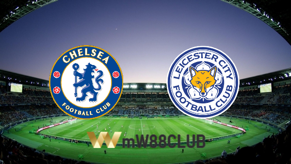 Soi kèo nhà cái Chelsea vs Leicester – 21h00 – 27/08/2022